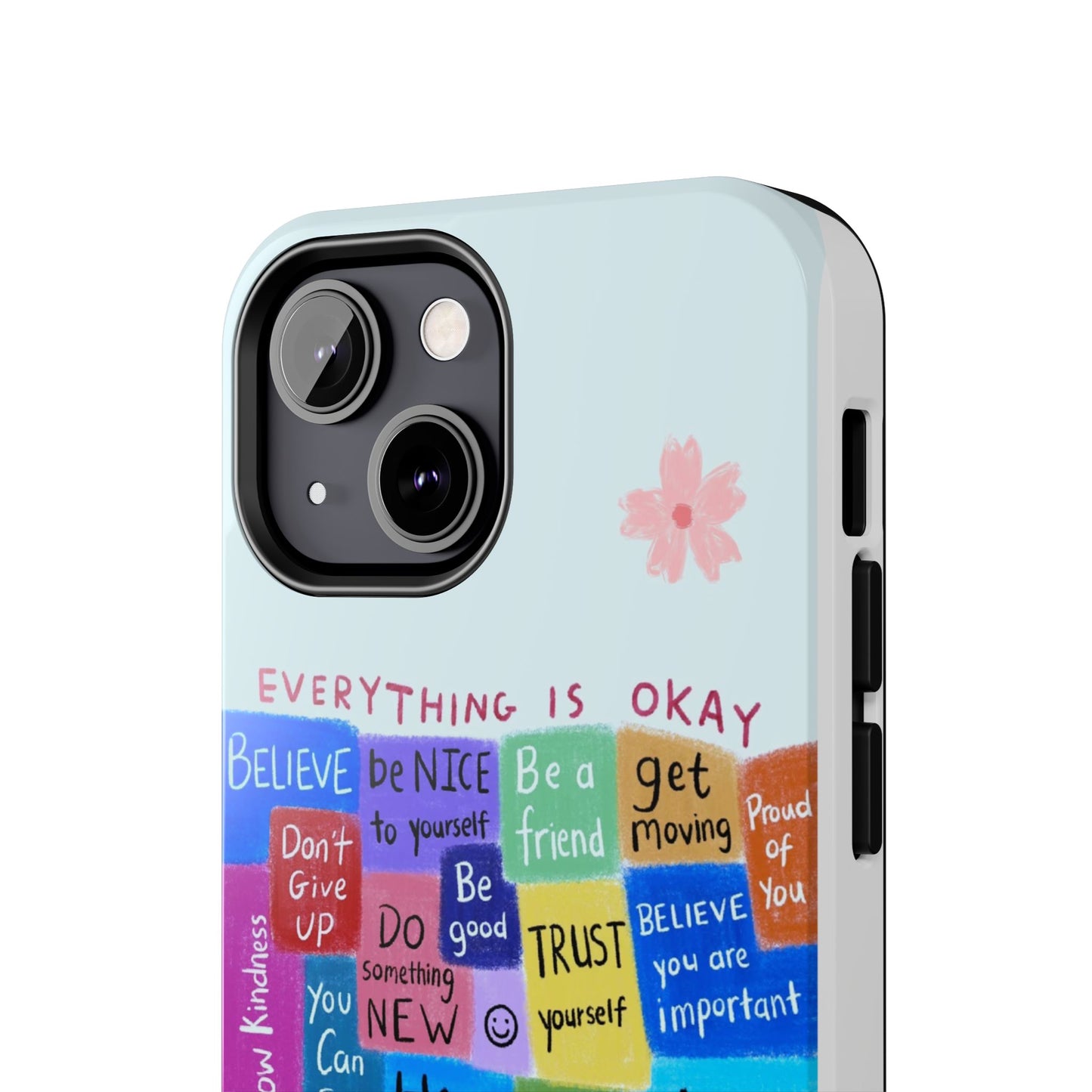"Everything Is Okay", self motivation phone case