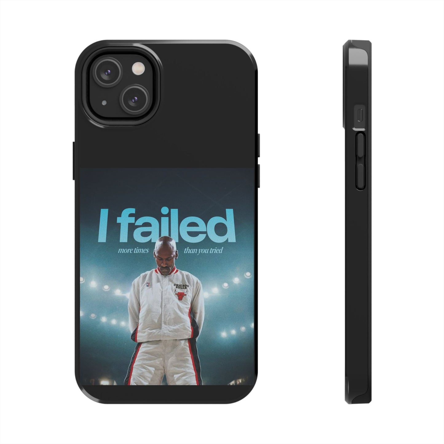 "I failed more times than you tried" - Michael Jordan