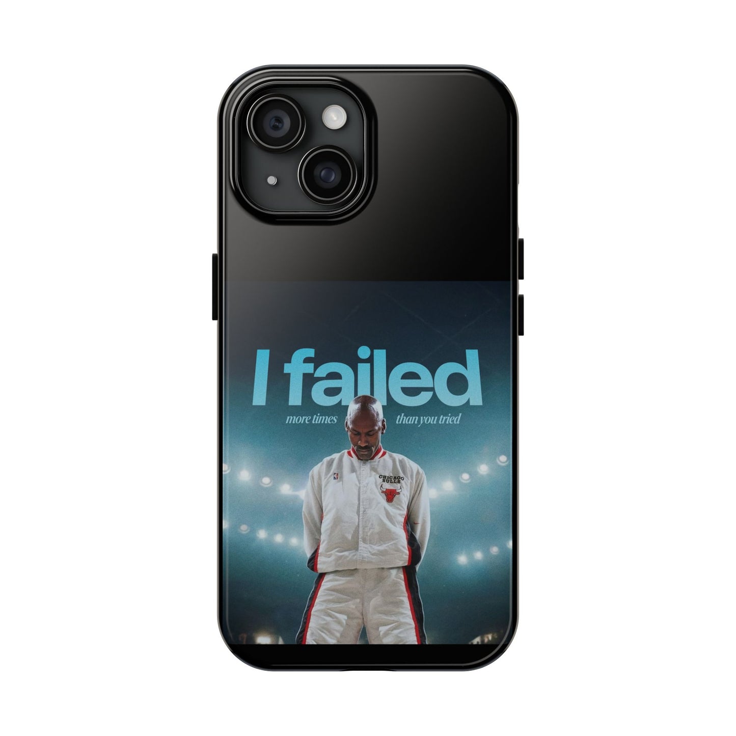 "I failed more times than you tried" - Michael Jordan