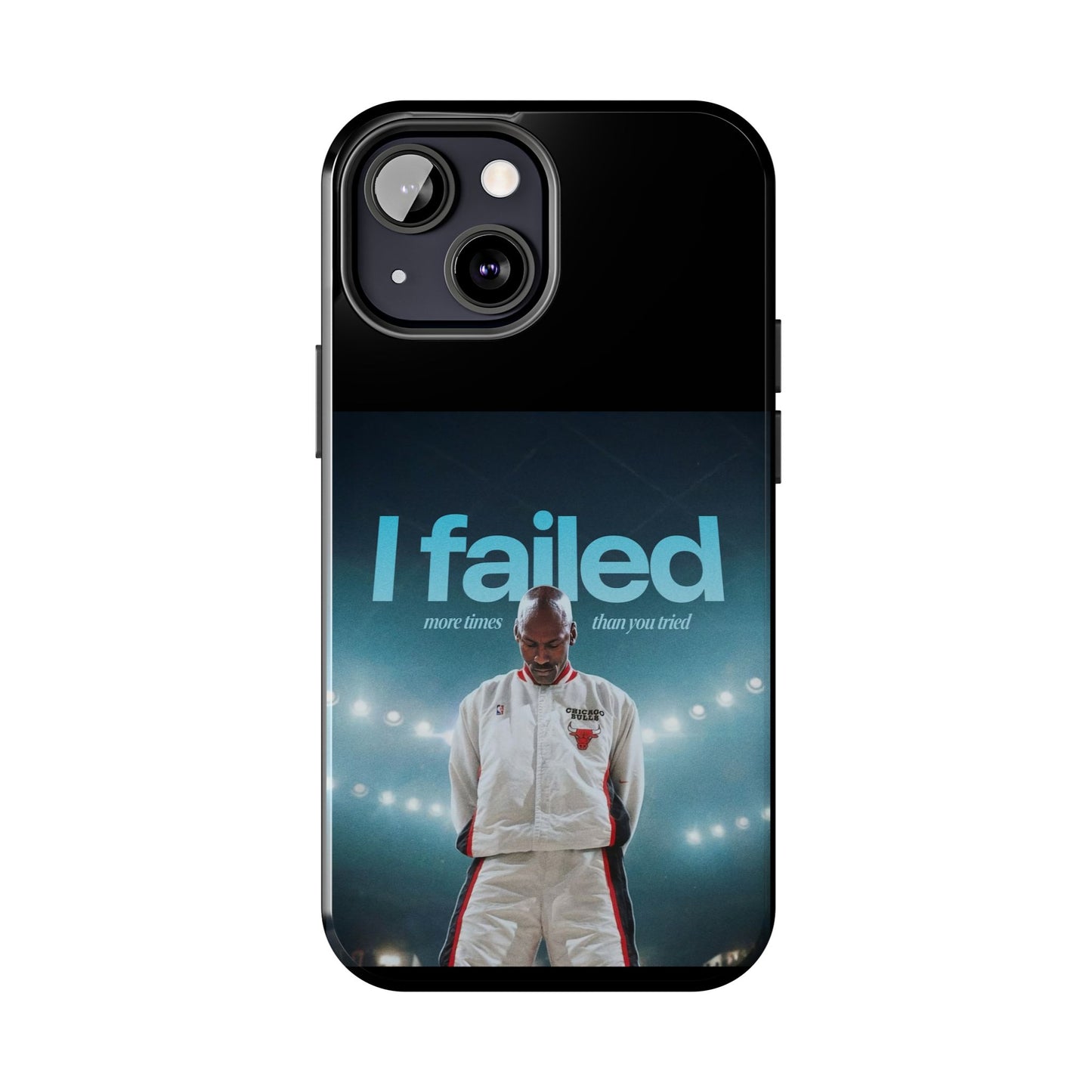 "I failed more times than you tried" - Michael Jordan