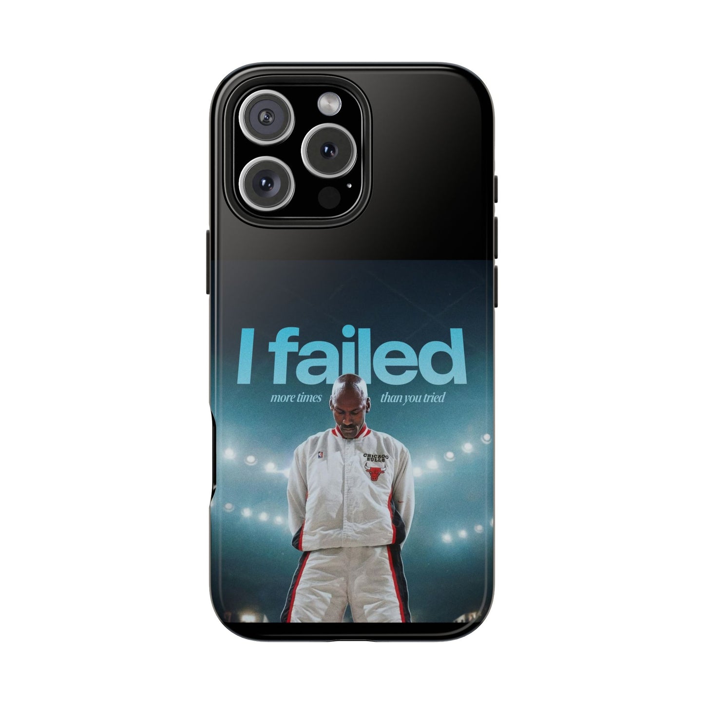 "I failed more times than you tried" - Michael Jordan