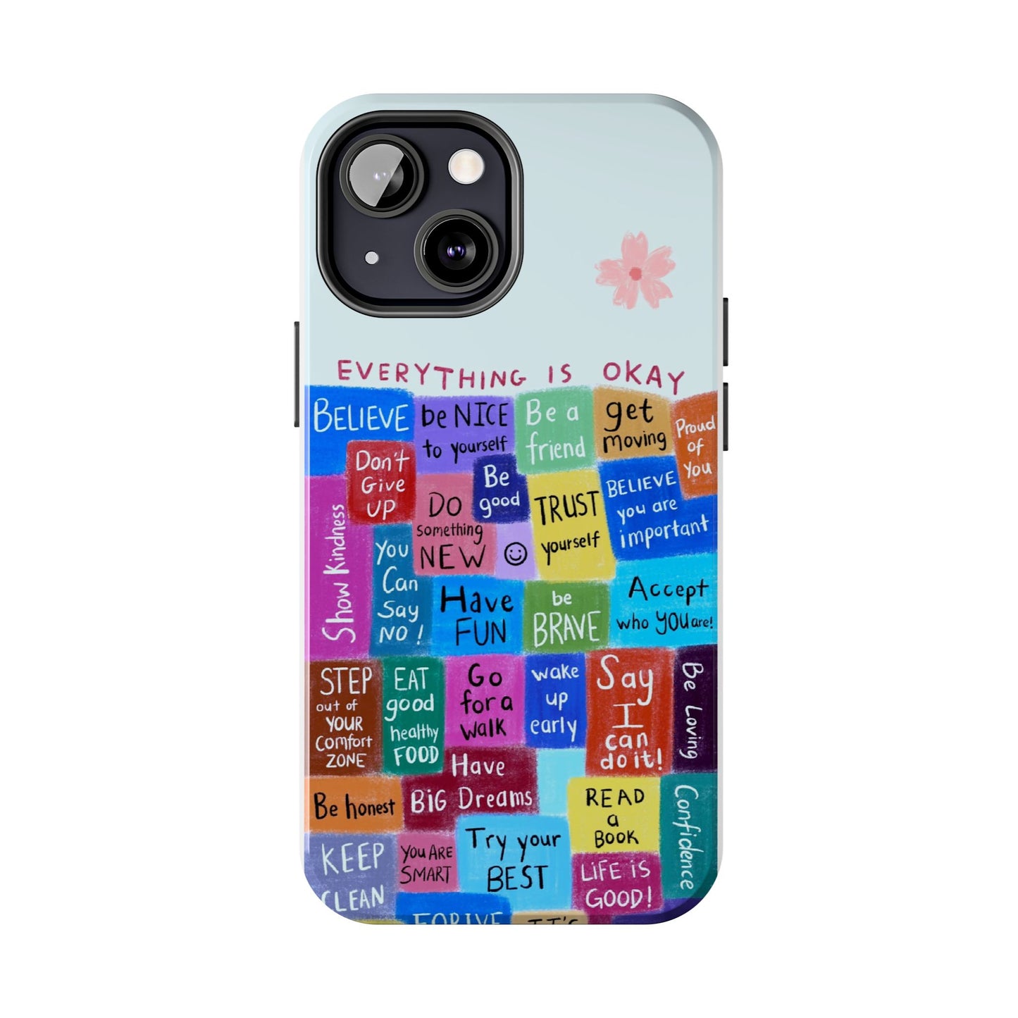 "Everything Is Okay", self motivation phone case