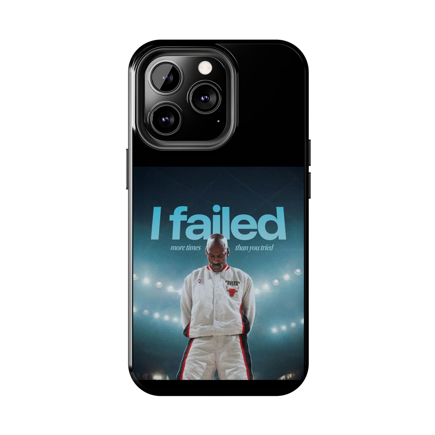 "I failed more times than you tried" - Michael Jordan