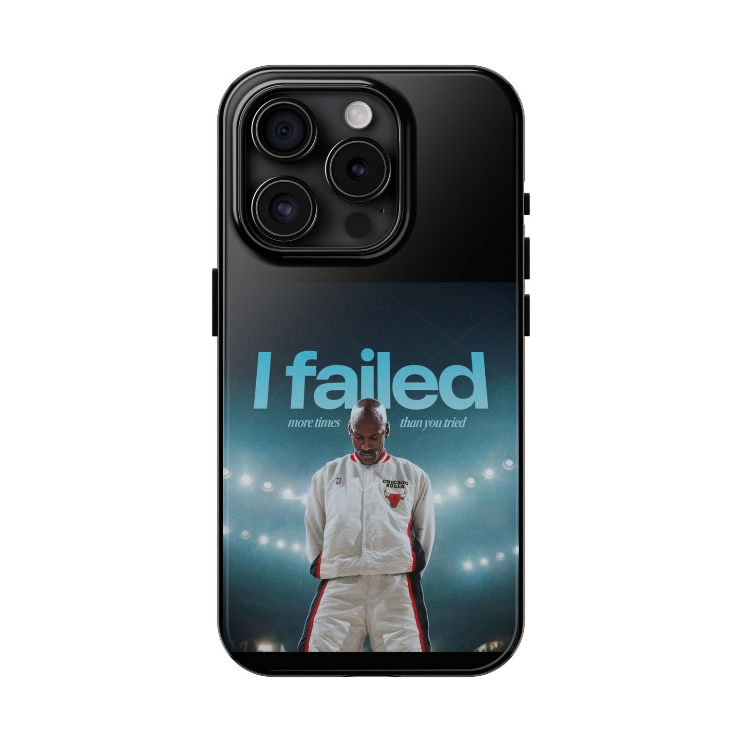 "I failed more times than you tried" - Michael Jordan