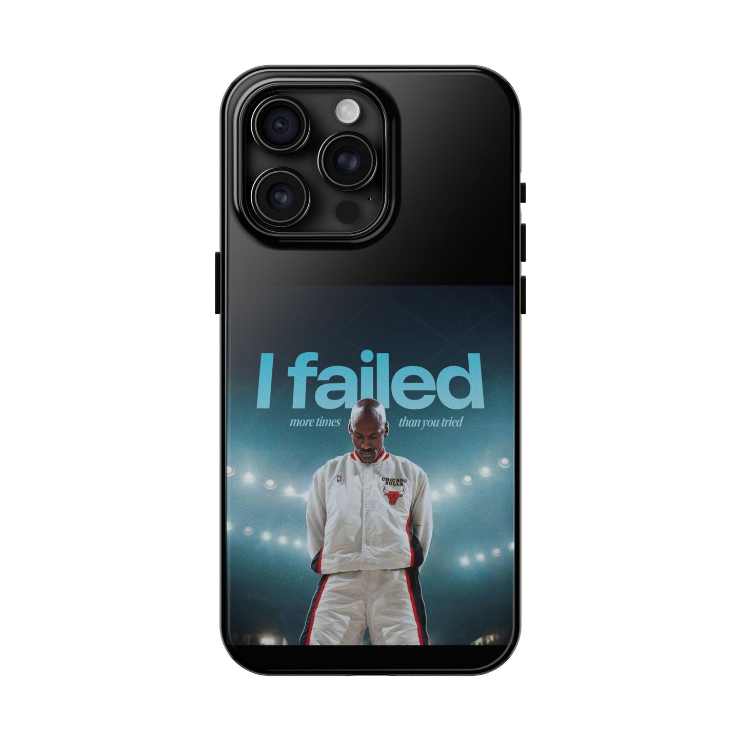 "I failed more times than you tried" - Michael Jordan